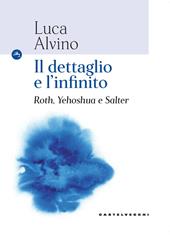 Il dettaglio e l'infinito. Roth, Yehoshua e Salter