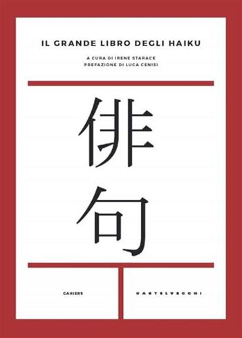 Il grande libro degli haiku. Testo giapponese a fronte  - Libro Castelvecchi 2018, Cahiers | Libraccio.it