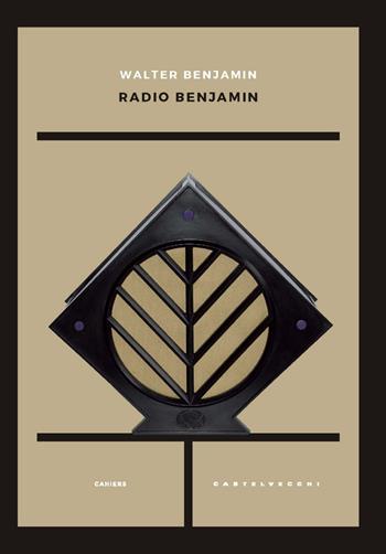 Radio Benjamin - Walter Benjamin - Libro Castelvecchi 2020, Cahiers | Libraccio.it