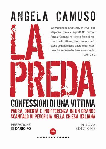 La preda. Confessioni di una vittima. Nuova ediz. - Angela Camuso - Libro Castelvecchi 2018, Nodi | Libraccio.it