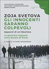 Gli innocenti saranno colpevoli. Appunti di un'idealista. La giustizia ingiusta nella Russia di Putin