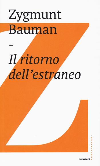 Il ritorno dell'estraneo - Zygmunt Bauman - Libro Castelvecchi 2019, Irruzioni | Libraccio.it
