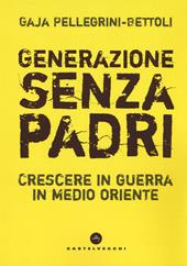 Generazione senza padri. Crescere in guerra in Medio Oriente