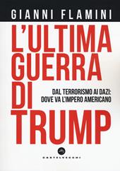 L'ultima guerra di Trump. Dal terrorismo ai dazi: dove va l'impero americano