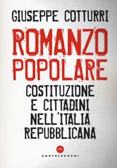 Romanzo popolare. Costituzione e cittadini nell'Italia repubblicana