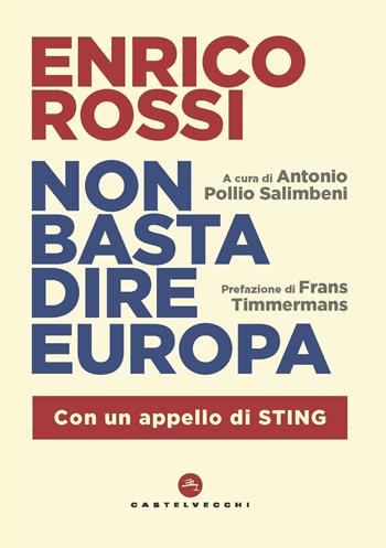 Non basta dire Europa - Enrico Rossi - Libro Castelvecchi 2019, Nodi | Libraccio.it