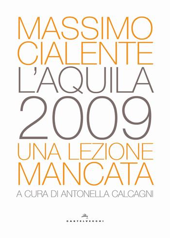 L'Aquila 2009. Una lezione mancata - Massimo Cialente - Libro Castelvecchi 2019, Nodi | Libraccio.it