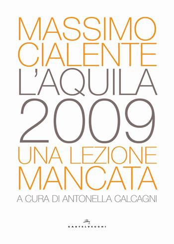 L'Aquila 2009. Una lezione mancata - Massimo Cialente - Libro Castelvecchi 2019, Nodi | Libraccio.it
