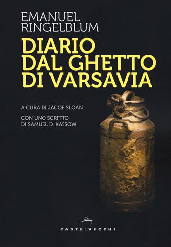 Diario dal ghetto di Varsavia - Emmanuel Ringelblum - Libro Castelvecchi 2019, Storie | Libraccio.it