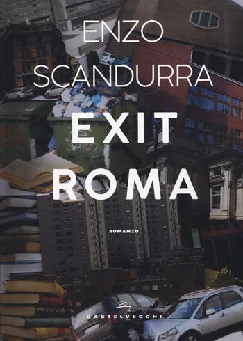 Exit Roma - Enzo Scandurra - Libro Castelvecchi 2019, Narrativa | Libraccio.it