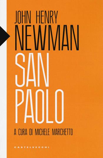 San Paolo - John Henry Newman - Libro Castelvecchi 2019, Eliche | Libraccio.it