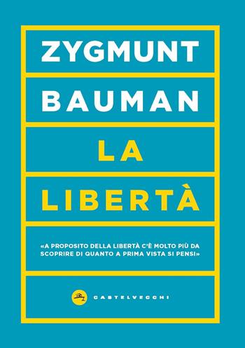 La libertà - Zygmunt Bauman - Libro Castelvecchi 2019 | Libraccio.it