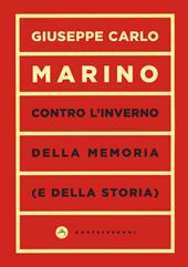 Contro l'inverno della memoria (e della storia)