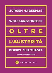 Oltre l'austerità. Disputa sull'Europa