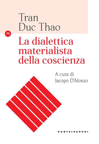 La dialettica materialista della coscienza - Duc Thao Tran - Libro Castelvecchi 2019, Le Navi | Libraccio.it