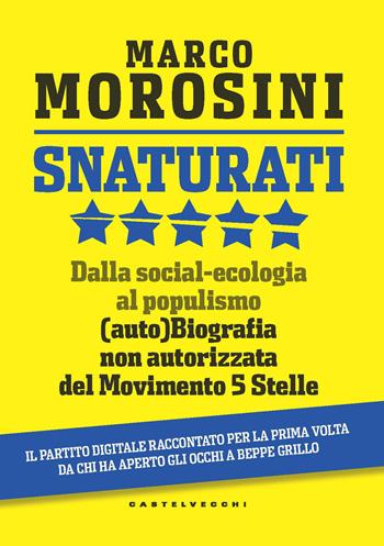 Snaturati. Dalla social-ecologia al populismo - Marco Morosini - Libro Castelvecchi 2019, Nodi | Libraccio.it
