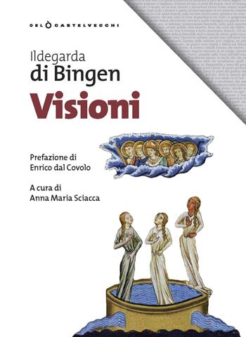 Visioni - Ildegarda di Bingen (santa) - Libro Castelvecchi 2019, Oblò | Libraccio.it