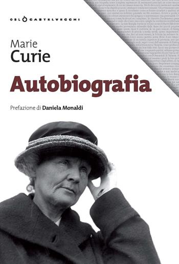 Autobiografia - Marie Curie - Libro Castelvecchi 2019, Oblò | Libraccio.it