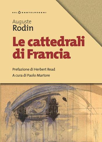 Le cattedrali di Francia - Auguste Rodin - Libro Castelvecchi 2019, Oblò | Libraccio.it