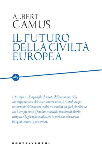 Il futuro della civiltà europea - Albert Camus - Libro Castelvecchi 2020, Etcetera | Libraccio.it