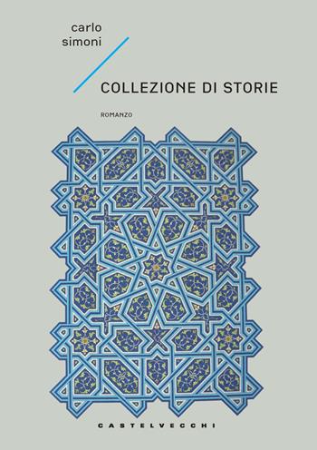 Collezione di storie - Carlo Simoni - Libro Castelvecchi 2020, Narrativa | Libraccio.it