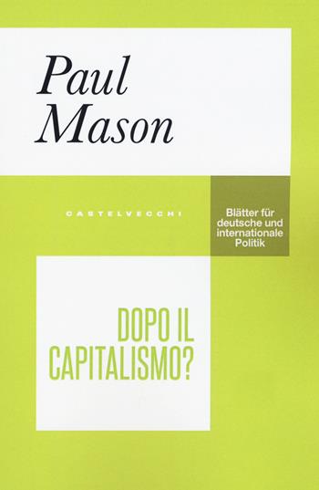 Dopo il capitalismo? - Paul Mason - Libro Castelvecchi 2020, Blätter | Libraccio.it