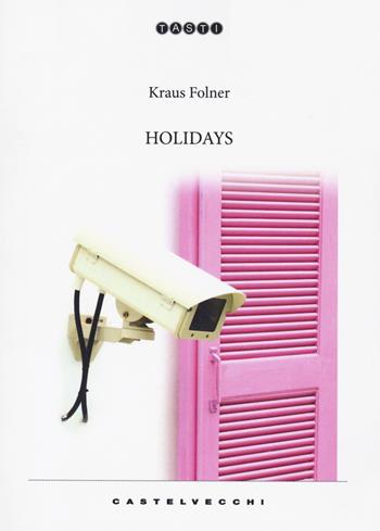 Holidays - Kraus Folner - Libro Castelvecchi 2020, Tasti | Libraccio.it