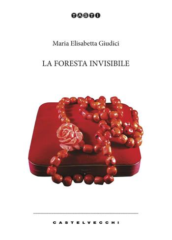 La foresta invisibile - Maria Elisabetta Giudici - Libro Castelvecchi 2020, Tasti | Libraccio.it