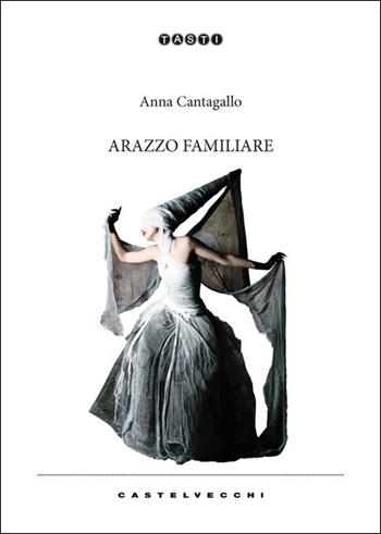 Arazzo familiare - Anna Cantagallo - Libro Castelvecchi 2021, Tasti | Libraccio.it