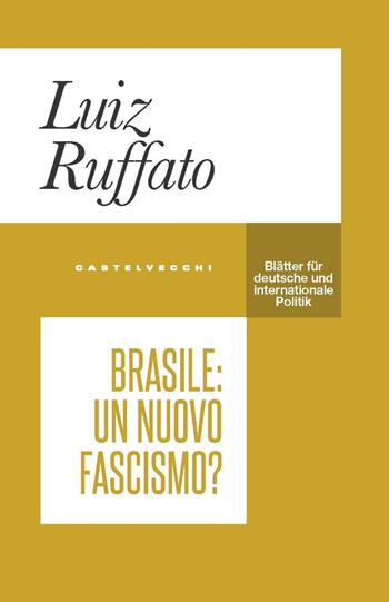 Brasile: un nuovo fascismo? - Luiz Ruffato - Libro Castelvecchi 2020, Blätter | Libraccio.it