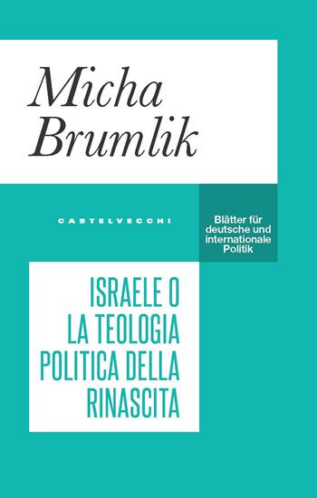 Israele o la teologia politica della rinascita - Micha Brumlik - Libro Castelvecchi 2020, Blätter | Libraccio.it