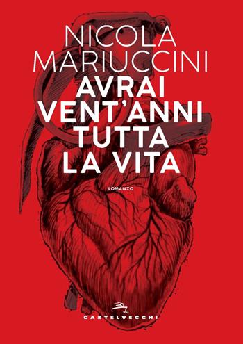 Avrai vent'anni tutta la vita - Nicola Mariuccini - Libro Castelvecchi 2020, Narrativa | Libraccio.it