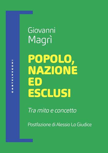 Popolo, nazione ed esclusi. Tra mito e concetto - Giovanni Magrì - Libro Castelvecchi 2020, Filosofia e pensiero critico | Libraccio.it