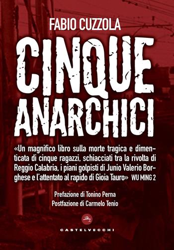 Cinque anarchici del Sud. Una storia negata - Fabio Cuzzola - Libro Castelvecchi 2020, Stato d'eccezione | Libraccio.it