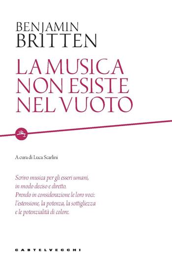 La musica non esiste nel vuoto - Benjamin Britten - Libro Castelvecchi 2020, Etcetera | Libraccio.it