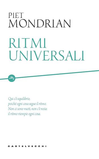 Ritmi universali - Piet Mondrian - Libro Castelvecchi 2020, Etcetera | Libraccio.it