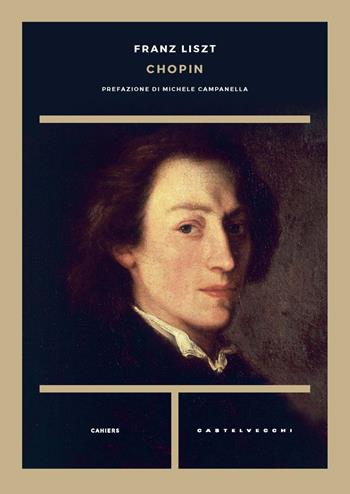 Chopin - Franz Liszt - Libro Castelvecchi 2020, Cahiers | Libraccio.it