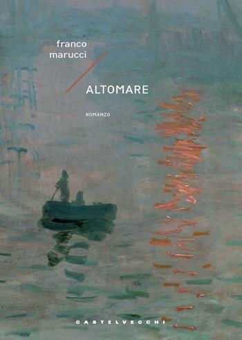 Altomare - Franco Marucci - Libro Castelvecchi 2020, Narrativa | Libraccio.it