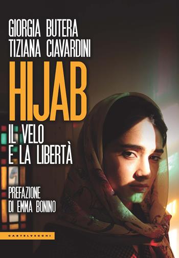 Hijab. Il velo e la libertà - Giorgia Butera, Tiziana Ciavardini - Libro Castelvecchi 2020, Le Polene | Libraccio.it