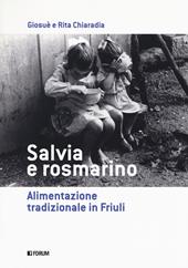 Salvia e rosmarino. Alimentazione tradizionale in Friuli