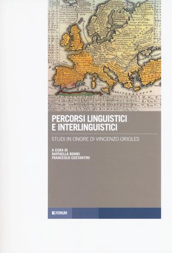 Percorsi linguistici e interlinguistici. Studi in onore di Vincenzo Orioles  - Libro Forum Edizioni 2019, Tracce. Itinerari di ricerca | Libraccio.it