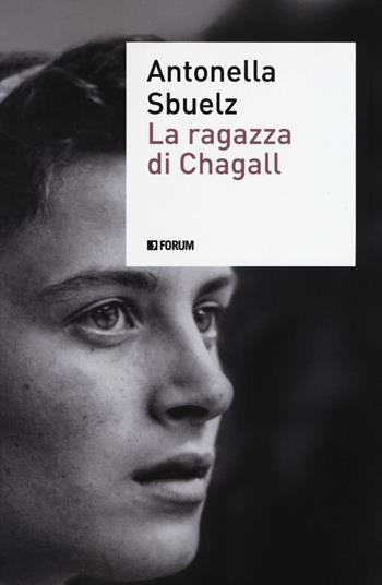 La ragazza di Chagall - Antonella Sbuelz - Libro Forum Edizioni 2018, (S)confini | Libraccio.it
