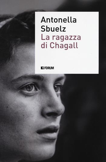 La ragazza di Chagall - Antonella Sbuelz - Libro Forum Edizioni 2018, (S)confini | Libraccio.it