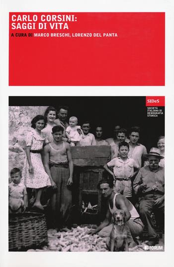 Carlo Corsini. Saggi di vita  - Libro Forum Edizioni 2019, Società italiana di demografia storica | Libraccio.it