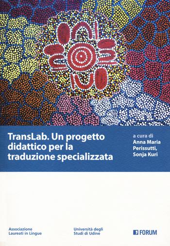 TransLab. Un progetto didattico per la traduzione specializzata  - Libro Forum Edizioni 2020, Lingue antiche e moderne. Strumenti | Libraccio.it