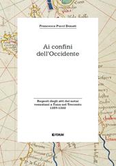 Ai confini dell'Occidente. Regesti degli atti dei notai veneziani a Tana nel Trecento (1359-1388)