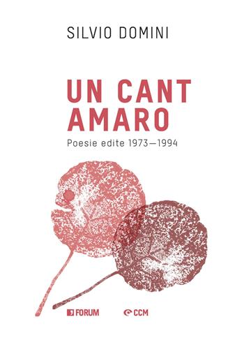 Un cant amaro. Poesie edite dal 1971 al 1994 - Silvio Domini - Libro Forum Edizioni 2020 | Libraccio.it