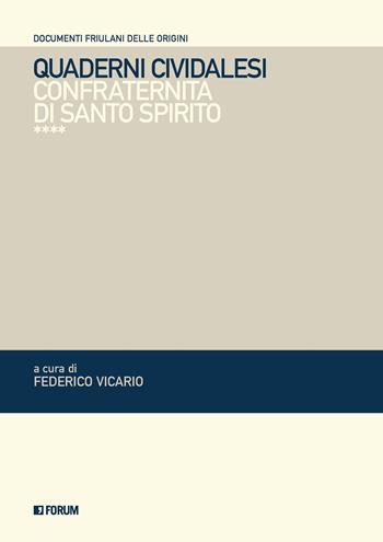 Quaderni cividalesi. Confraternita di Santo Spirito  - Libro Forum Edizioni 2020, Documenti friulani delle origini | Libraccio.it