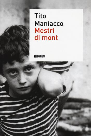 Mestri di mont - Tito Maniacco, Alberto Ezza - Libro Forum Edizioni 2020 | Libraccio.it
