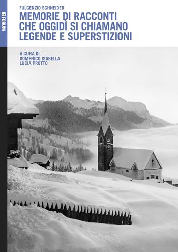 Memorie di racconti che oggidì si chiamano legende e superstizioni - Fulgenzio Schneider, Francesco Emanuele Grisostolo - Libro Forum Edizioni 2020 | Libraccio.it